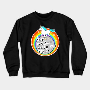 The moon made me do it Crewneck Sweatshirt